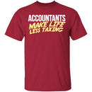 Accountants Make Life Less Taxing T-Shirt CustomCat