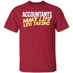 Accountants Make Life Less Taxing T-Shirt CustomCat