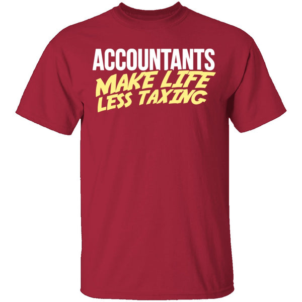 Accountants Make Life Less Taxing T-Shirt CustomCat