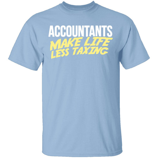Accountants Make Life Less Taxing T-Shirt CustomCat