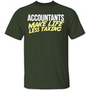 Accountants Make Life Less Taxing T-Shirt CustomCat
