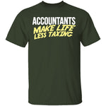 Accountants Make Life Less Taxing T-Shirt CustomCat