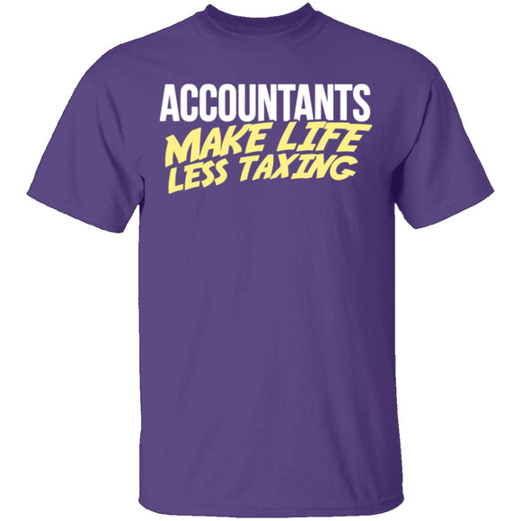Accountants Make Life Less Taxing T-Shirt CustomCat