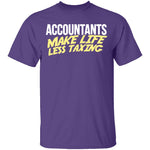 Accountants Make Life Less Taxing T-Shirt CustomCat