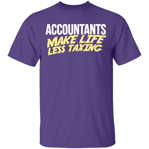 Accountants Make Life Less Taxing T-Shirt CustomCat