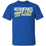Accountants Make Life Less Taxing T-Shirt CustomCat