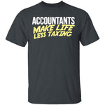 Accountants Make Life Less Taxing T-Shirt CustomCat