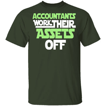 Accountants Work Their Assets Off T-Shirt CustomCat