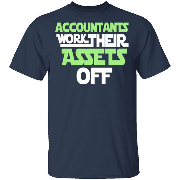 Accountants Work Their Assets Off T-Shirt CustomCat