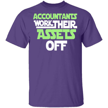Accountants Work Their Assets Off T-Shirt CustomCat