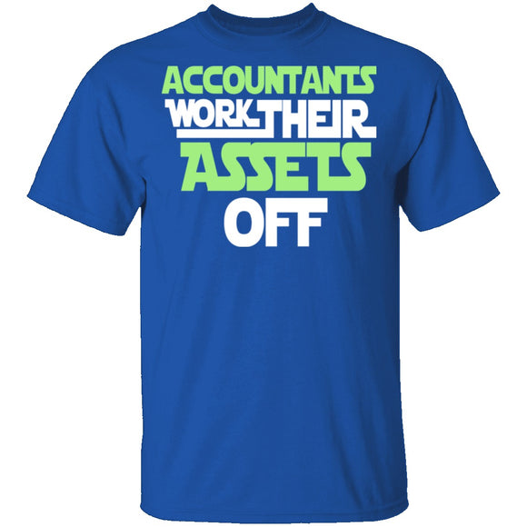 Accountants Work Their Assets Off T-Shirt CustomCat