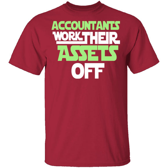 Accountants Work Their Assets Off T-Shirt CustomCat