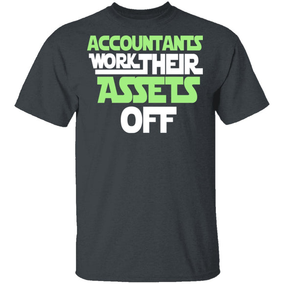 Accountants Work Their Assets Off T-Shirt CustomCat