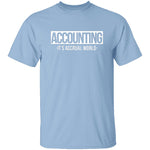 Accounting It's Accrual World T-Shirt CustomCat