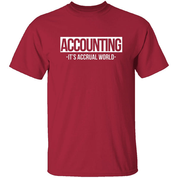 Accounting It's Accrual World T-Shirt CustomCat