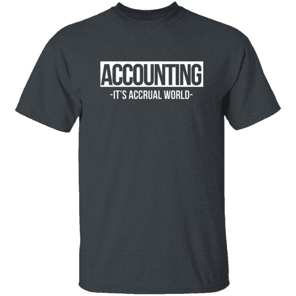 Accounting It's Accrual World T-Shirt CustomCat
