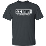 Accounting It's Accrual World T-Shirt CustomCat
