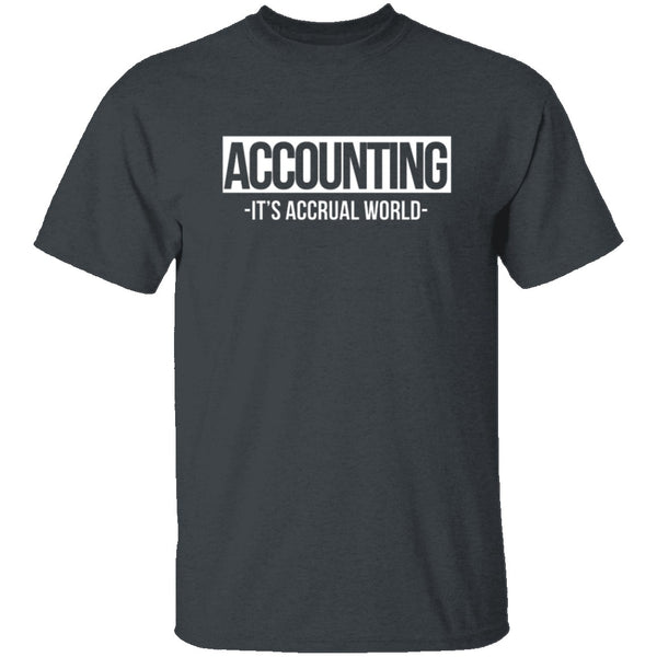 Accounting It's Accrual World T-Shirt CustomCat
