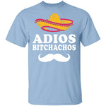 Adios Bitchachos T-Shirt CustomCat