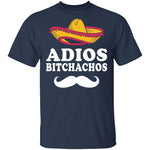 Adios Bitchachos T-Shirt CustomCat