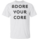 Adore your Core T-Shirt CustomCat
