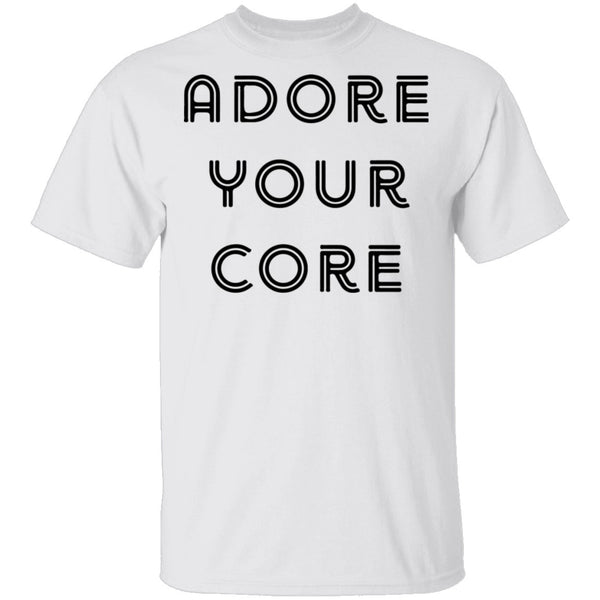 Adore your Core T-Shirt CustomCat