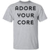 Adore your Core T-Shirt CustomCat