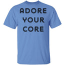 Adore your Core T-Shirt CustomCat