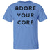 Adore your Core T-Shirt CustomCat