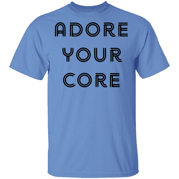Adore your Core T-Shirt CustomCat