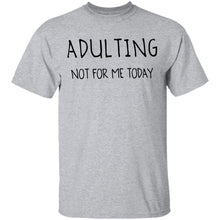 Adulting Not for Today T-Shirt
