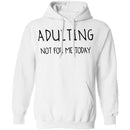 Adulting Not for Today T-Shirt CustomCat