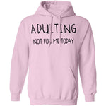 Adulting Not for Today T-Shirt CustomCat
