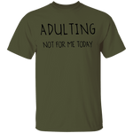Adulting Not for Today T-Shirt CustomCat