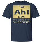 Ah The Element Of Surprise T-Shirt CustomCat