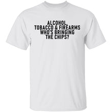 Alcohol Tobacco And Firearms Whos's Bringing The Chips T-Shirt
