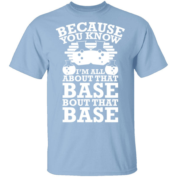 All About That Base T-Shirt CustomCat