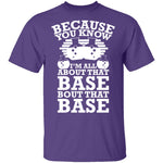 All About That Base T-Shirt CustomCat