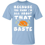 All About That Baste T-Shirt CustomCat