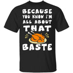 All About That Baste T-Shirt CustomCat