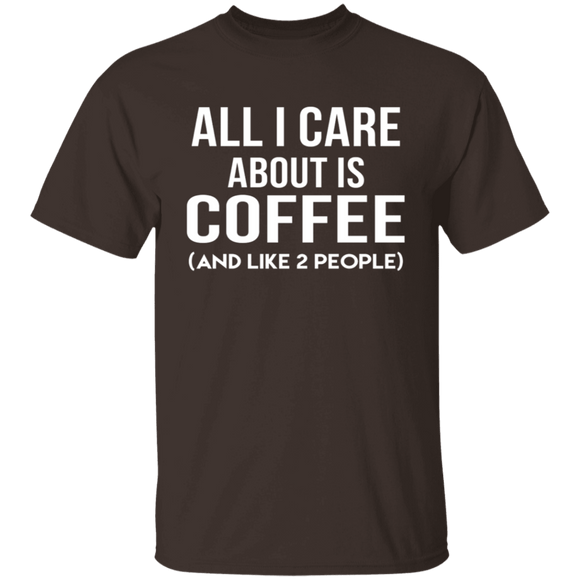 All I Care About Is Coffee T-Shirt CustomCat