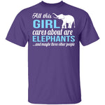 All I Care About Is Elephants T-Shirt CustomCat