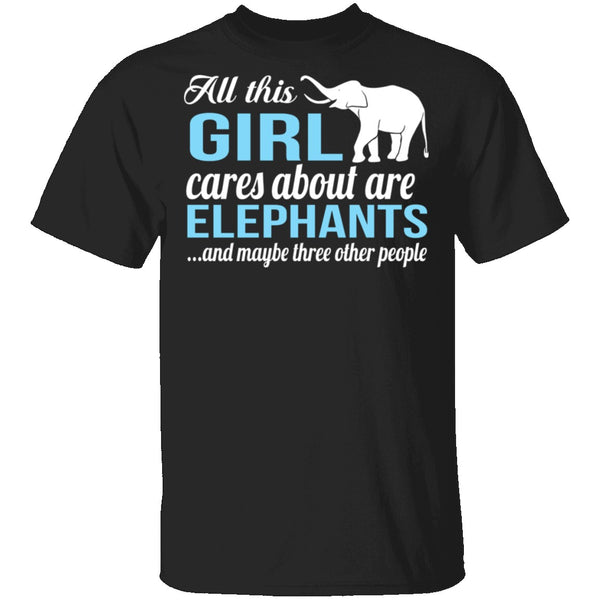 All I Care About Is Elephants T-Shirt CustomCat