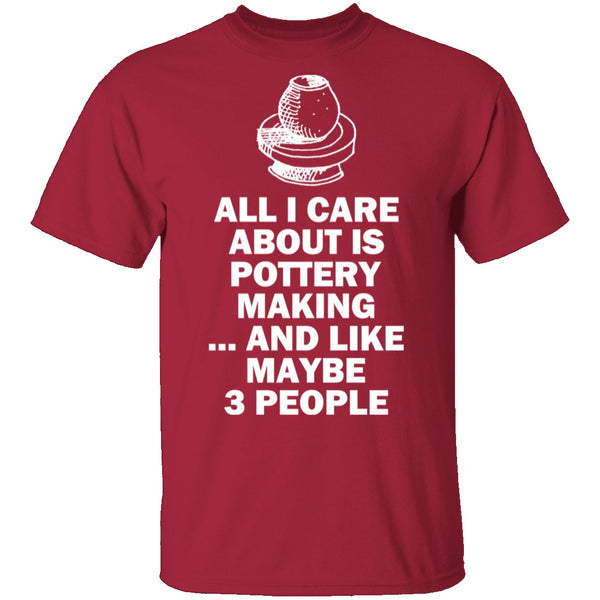 All I Care About is Pottery T-Shirt CustomCat