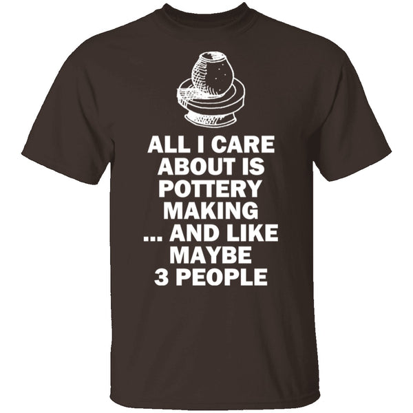 All I Care About is Pottery T-Shirt CustomCat