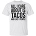 All I Care About is Tacos and Like 3 People T-Shirt CustomCat