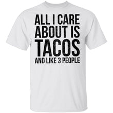 All I Care About is Tacos and Like 3 People T-Shirt