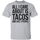 All I Care About is Tacos and Like 3 People T-Shirt CustomCat