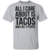 All I Care About is Tacos and Like 3 People T-Shirt CustomCat