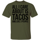 All I Care About is Tacos and Like 3 People T-Shirt CustomCat